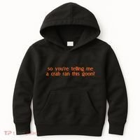So Youre Telling Me A Crab Ran This Goon Kids Hoodie thumb 0