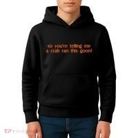 So Youre Telling Me A Crab Ran This Goon Kids Hoodie thumb 4