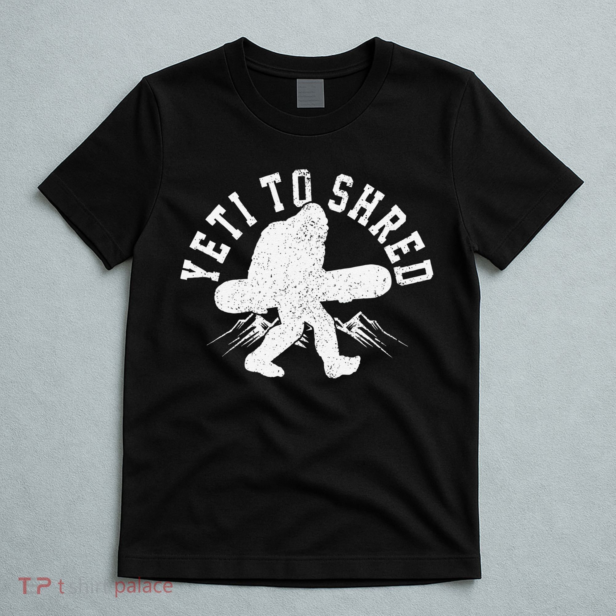 Snowboard Yeti To Shred Funny Snowboarding Bigfoot  T-Shirt