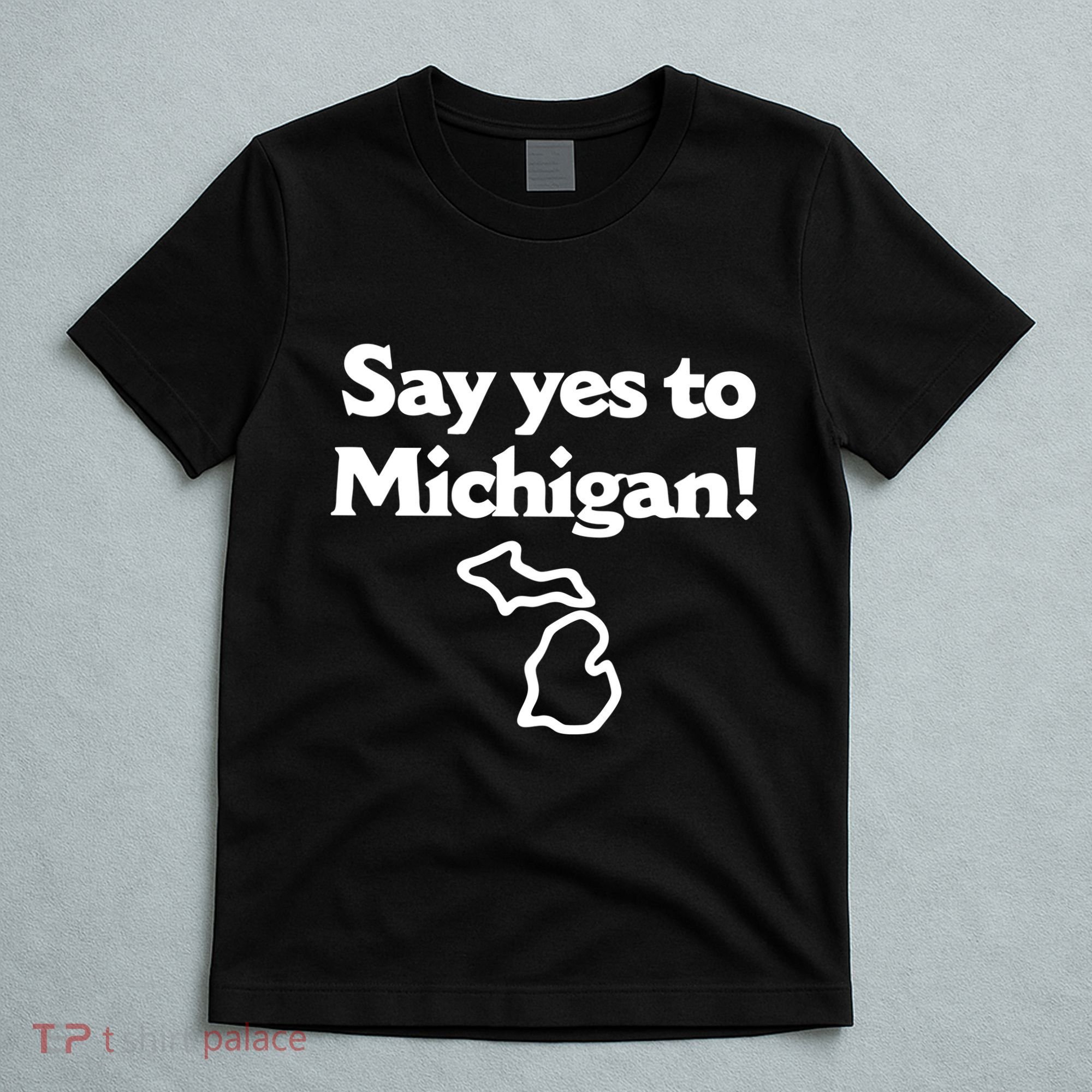 Say Yes To Michigan T-Shirt