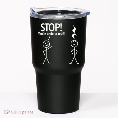 Stop You're Under A Rest Funny Tumbler