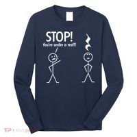 Stop You're Under A Rest Funny Long Sleeve Shirt thumb 0