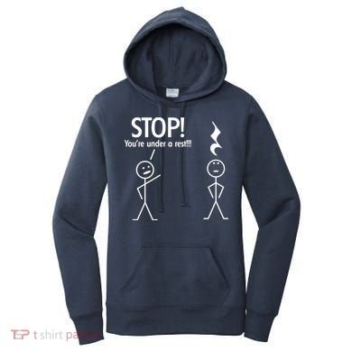 Stop You're Under A Rest Funny Women's Hoodie