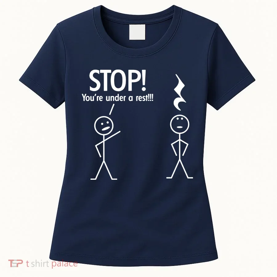 Stop You're Under A Rest Funny Women's T-Shirt