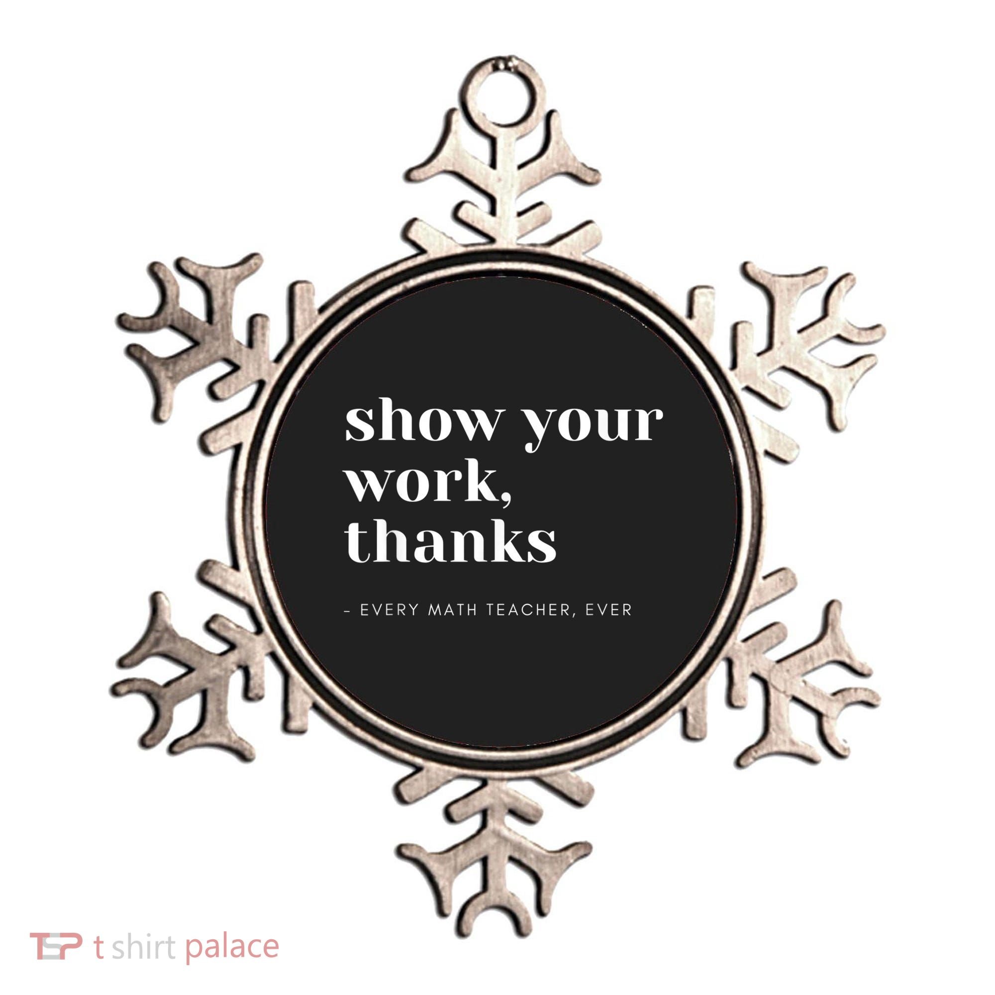 Show Your Work, Thanks Math Teacher Ornament