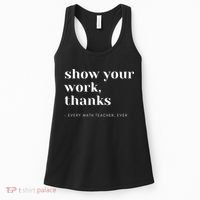Show Your Work, Thanks Math Teacher Women's Tank Top thumb 0
