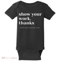 Show Your Work, Thanks Math Teacher Baby Bodysuit thumb 0