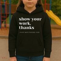 Show Your Work, Thanks Math Teacher Kids Hoodie thumb 3