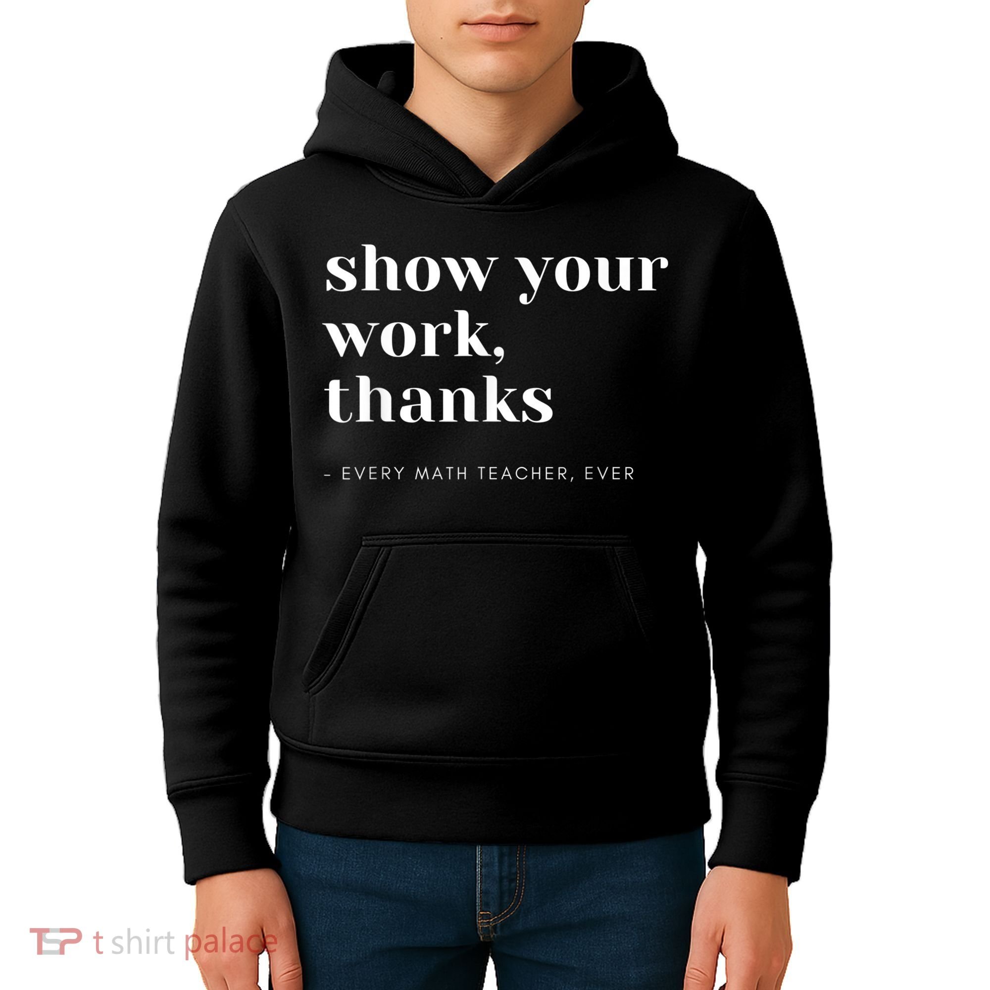 Show Your Work, Thanks Math Teacher Kids Hoodie
