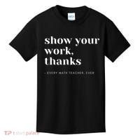 Show Your Work, Thanks Math Teacher Kids T-Shirt thumb 0