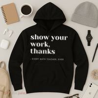 Show Your Work Thanks Math Teacher Gift Hoodie thumb 3