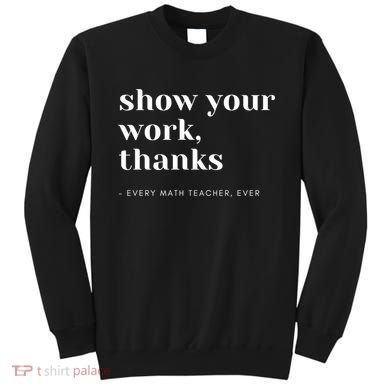 Show Your Work Thanks Math Teacher Gift Sweatshirt