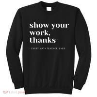 Show Your Work Thanks Math Teacher Gift Sweatshirt thumb 0