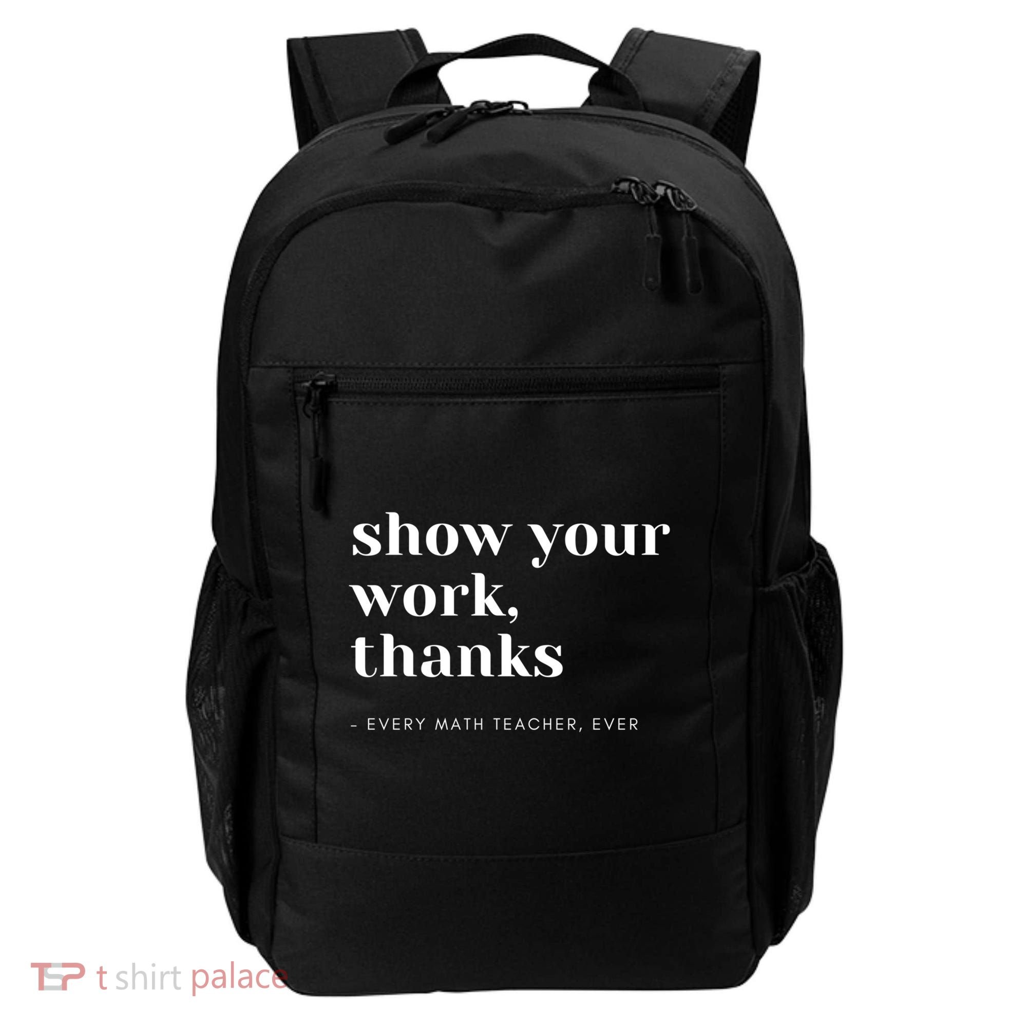 Show Your Work Thanks Math Teacher Gift Backpack