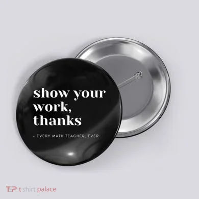 Show Your Work Thanks Math Teacher Gift Button