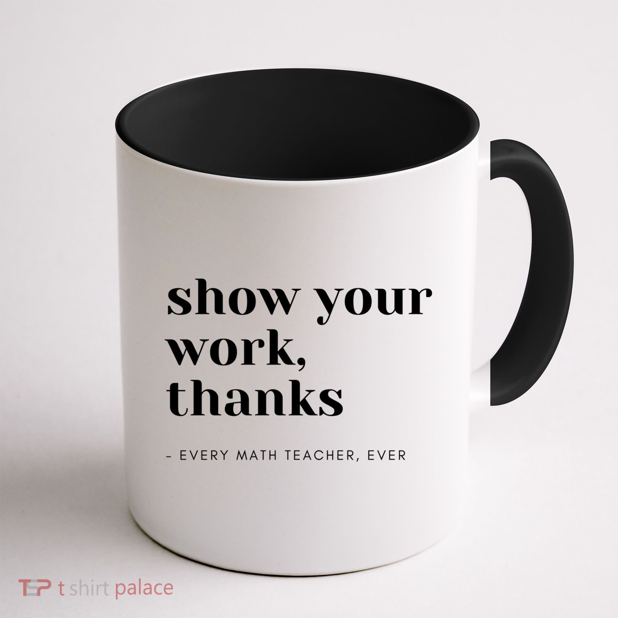 Show Your Work Thanks Math Teacher Gift Coffee Mug