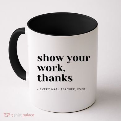 Show Your Work Thanks Math Teacher Gift Coffee Mug