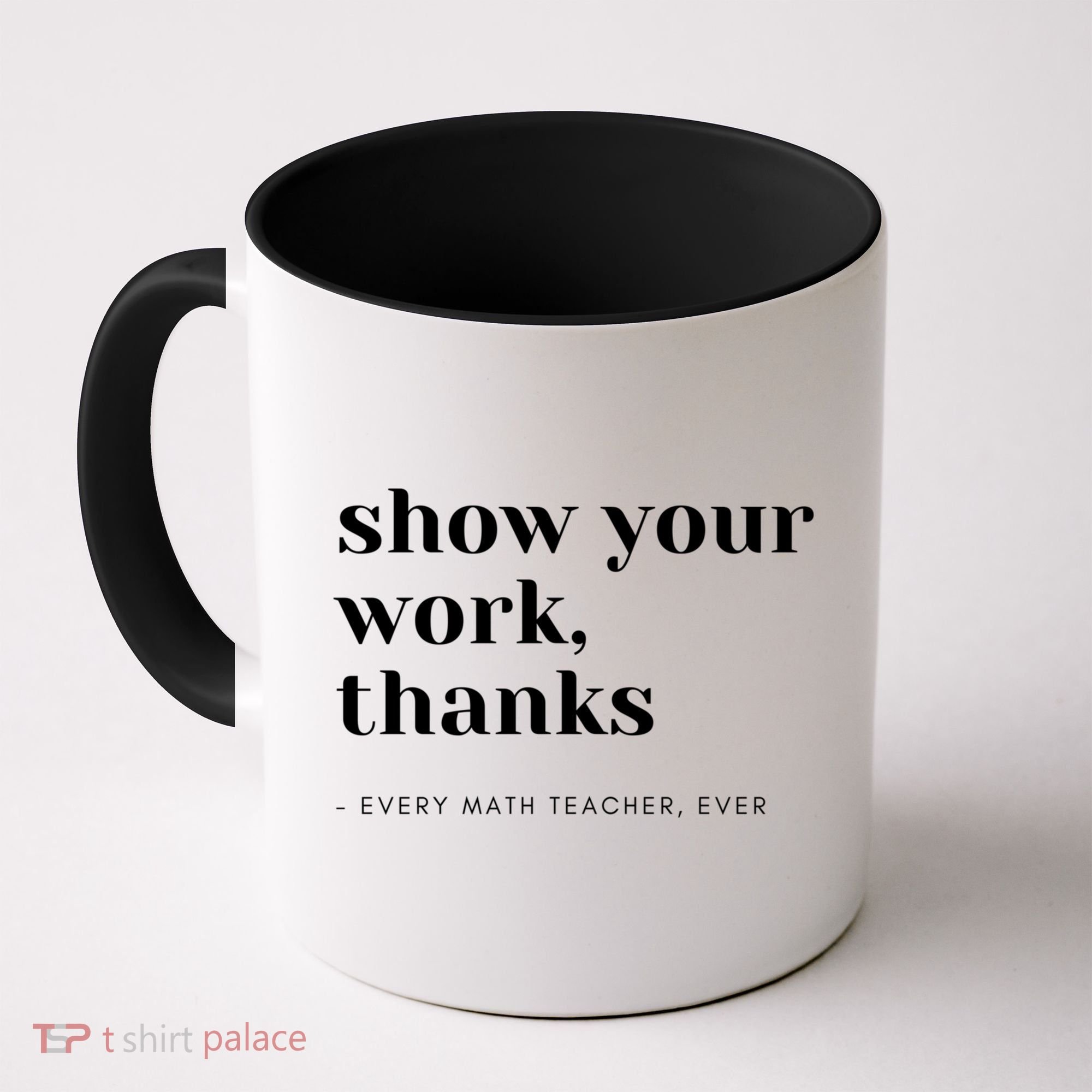 Show Your Work Thanks Math Teacher Gift Coffee Mug