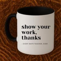 Show Your Work Thanks Math Teacher Gift Coffee Mug thumb 2