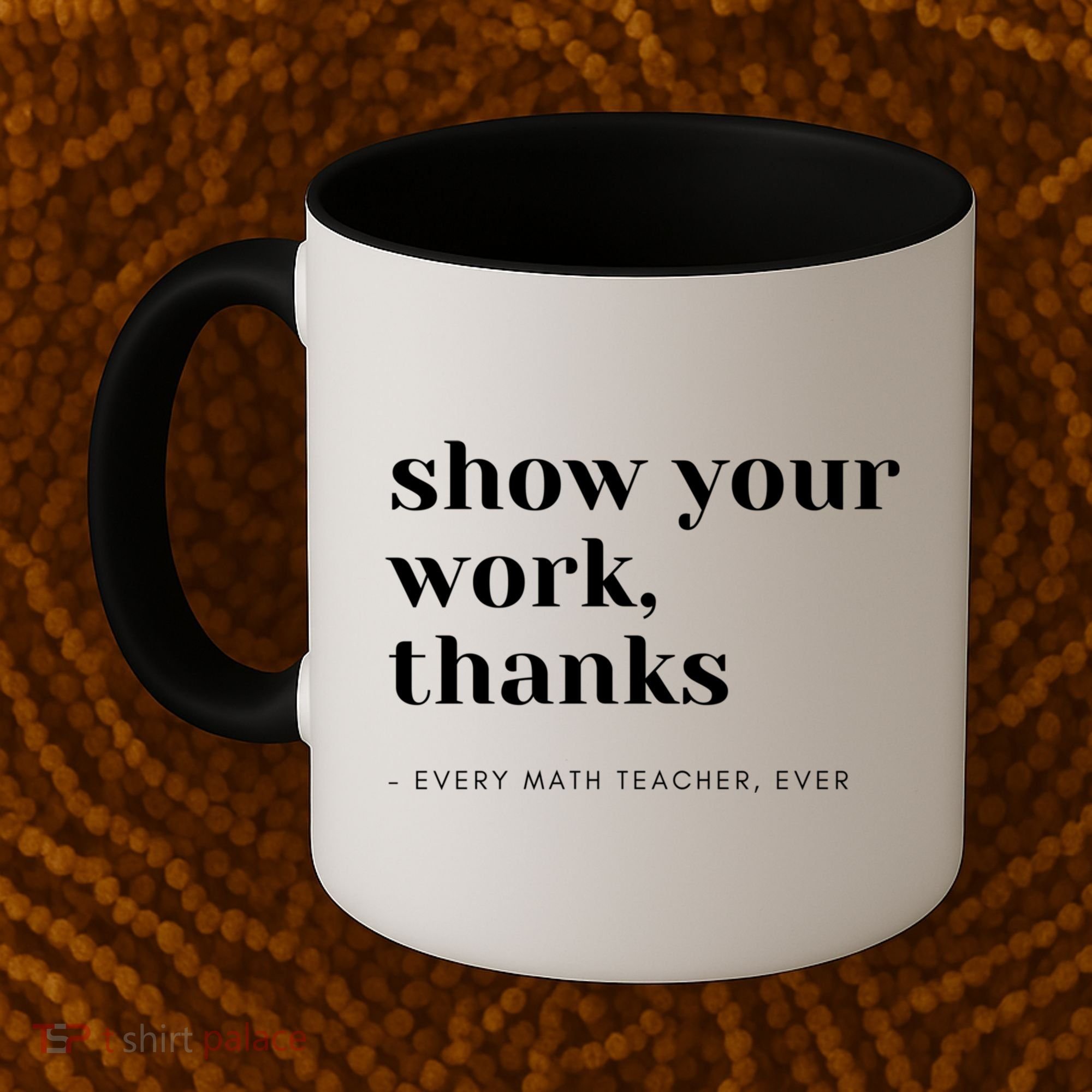 Show Your Work Thanks Math Teacher Gift Coffee Mug