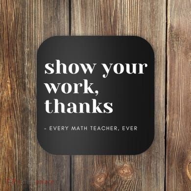 Show Your Work Thanks Math Teacher Gift Coaster