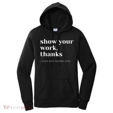 Show Your Work Thanks Math Teacher Gift Women's Hoodie
