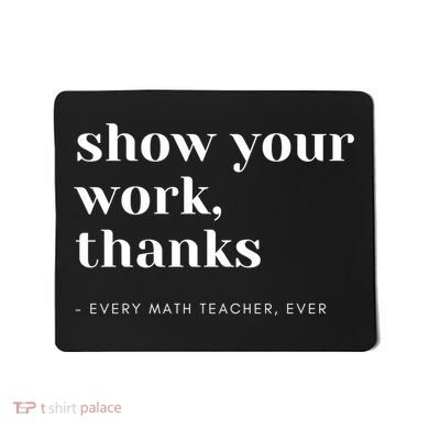 Show Your Work Thanks Math Teacher Gift Mousepad