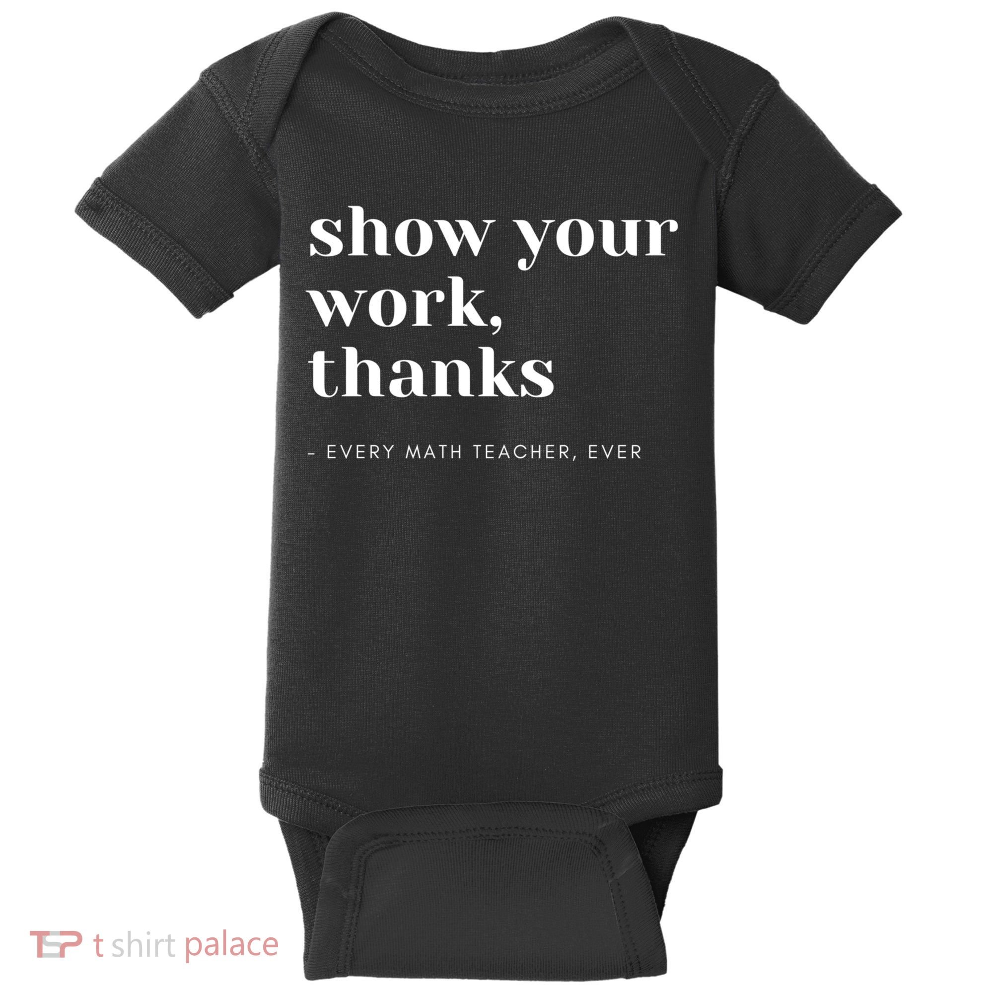 Show Your Work Thanks Math Teacher Gift Baby Bodysuit