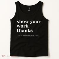 Show Your Work Thanks Math Teacher Gift Tank Top thumb 2