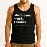 Show Your Work Thanks Math Teacher Gift Tank Top thumb 3