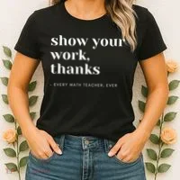 Show Your Work Thanks Math Teacher Gift Women's T-Shirt thumb 2