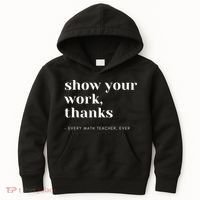 Show Your Work Thanks Math Teacher Gift Kids Hoodie thumb 0