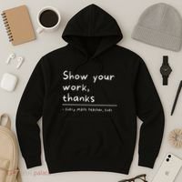 Show Your Work Thanks Math Teacher Hoodie thumb 3