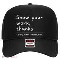Show Your Work Thanks Math Teacher Hat thumb 0