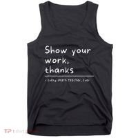 Show Your Work Thanks Math Teacher Tank Top thumb 0