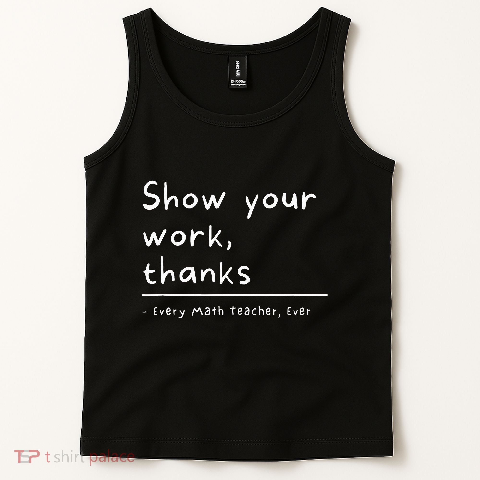 Show Your Work Thanks Math Teacher Tank Top