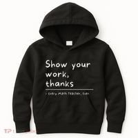 Show Your Work Thanks Math Teacher Kids Hoodie thumb 0