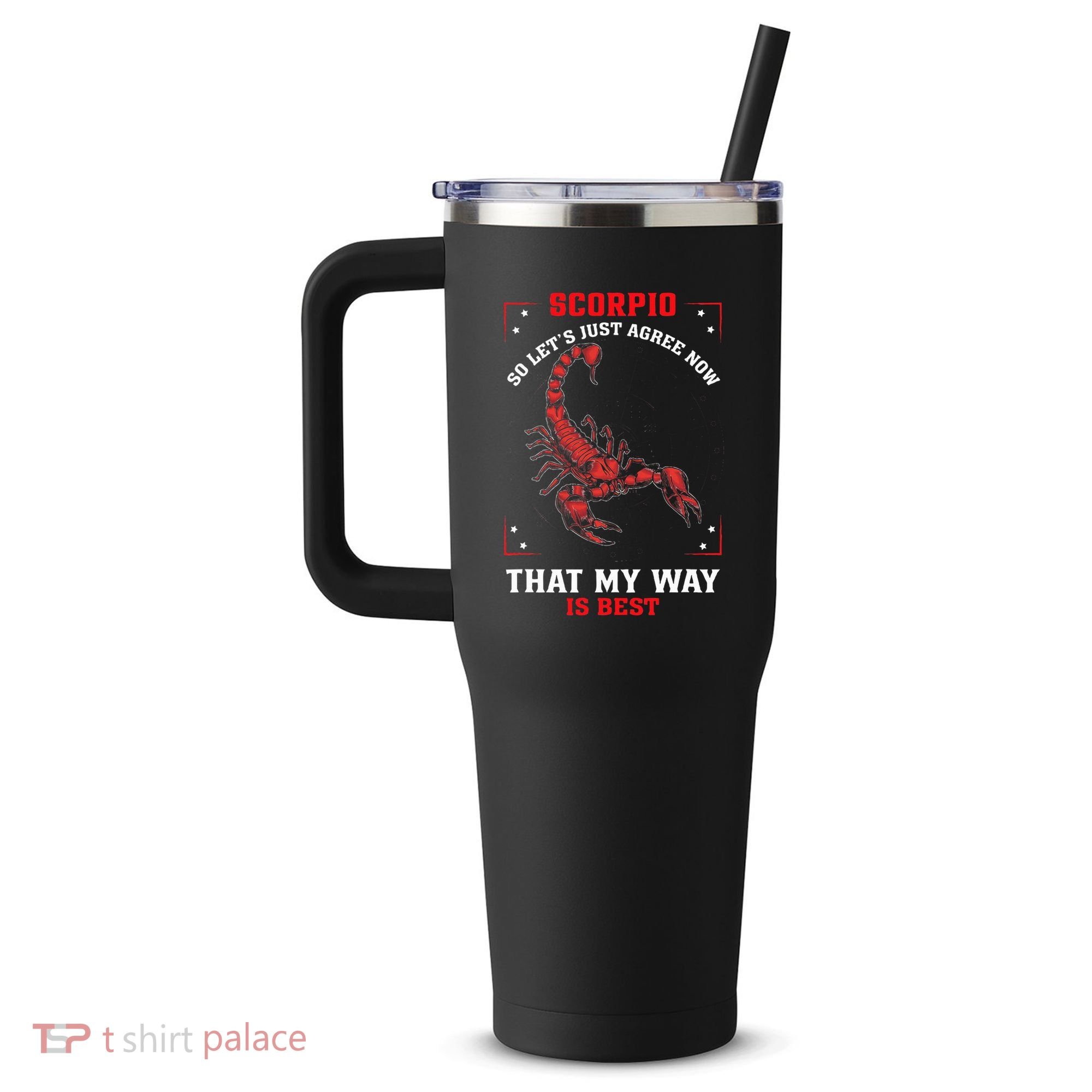 Scorpio Zodiac My Way Is Best October November Birthday 40oz Vacuum Insulated Stainless Steel Travel Tumbler