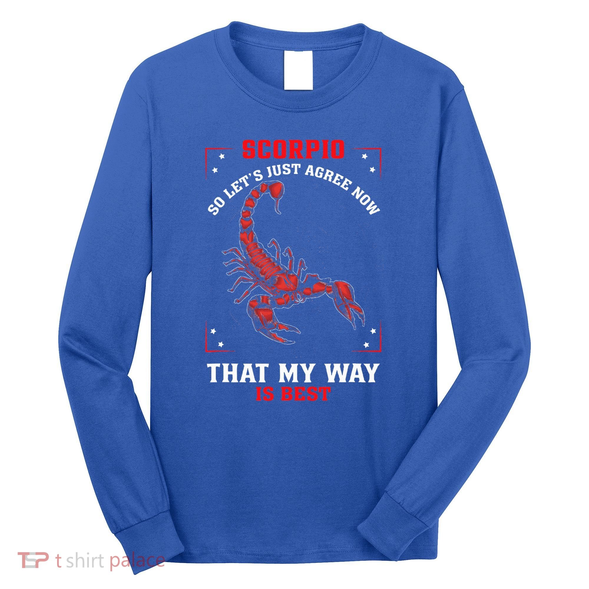 Scorpio Zodiac My Way Is Best October November Birthday Long Sleeve Shirt