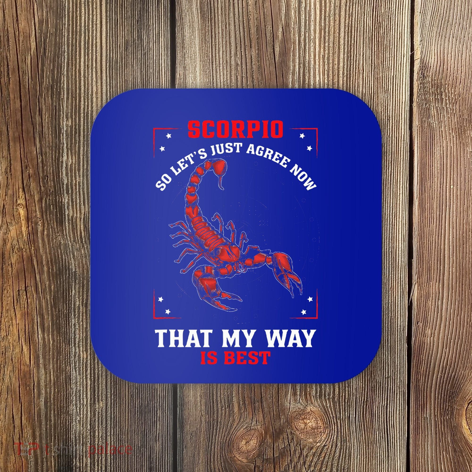 Scorpio Zodiac My Way Is Best October November Birthday Coaster