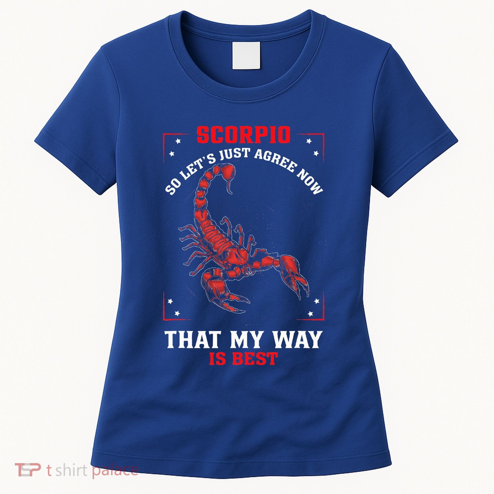 Scorpio Zodiac My Way Is Best October November Birthday Women's T-Shirt