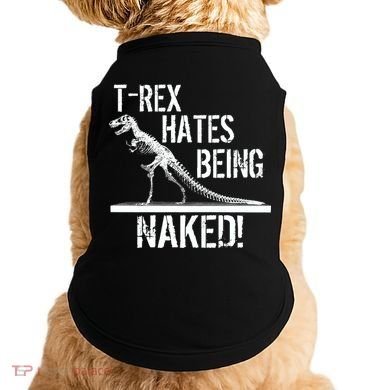 T-Rex Hates Being Naked Doggie Tank