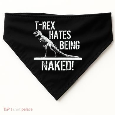 T-Rex Hates Being Naked USA-Made Doggie Bandana