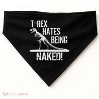 T-Rex Hates Being Naked USA-Made Doggie Bandana thumb 0