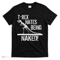 T-Rex Hates Being Naked T-Shirt thumb 0