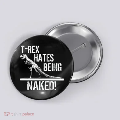 T-Rex Hates Being Naked Button