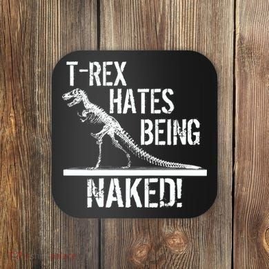 T-Rex Hates Being Naked Coaster