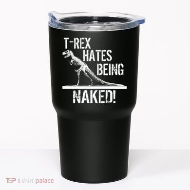 T-Rex Hates Being Naked Tumbler