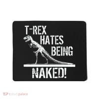 T-Rex Hates Being Naked Mousepad thumb 0