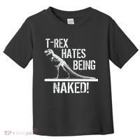 T-Rex Hates Being Naked Toddler T-Shirt thumb 0